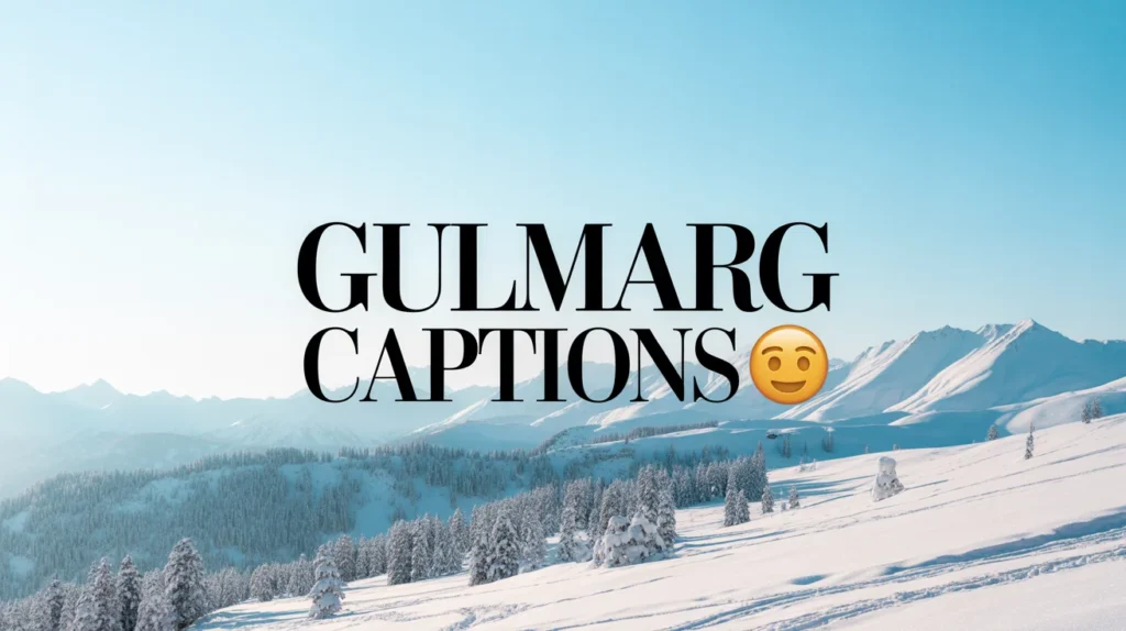 Gulmarg Captions ❄️