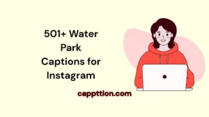 501+ Water Park Captions for Instagram