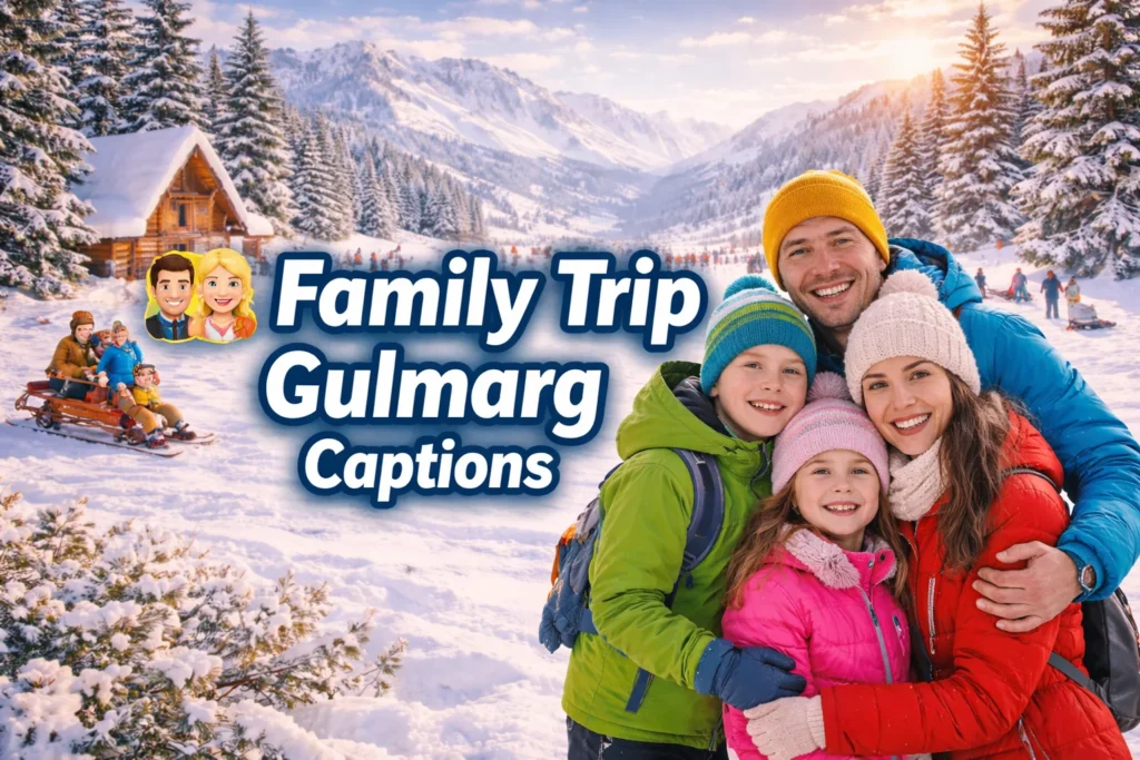 👨‍👩‍👧 Family Trip Gulmarg Captions