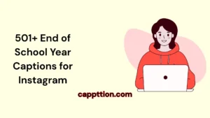 End of School Year Captions for Instagram